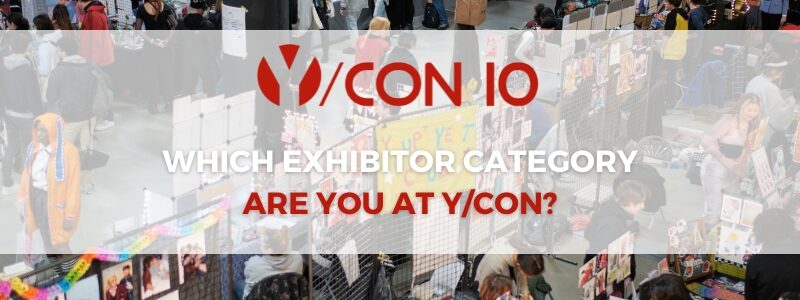 Which exhibitor category are you at Y/CON?