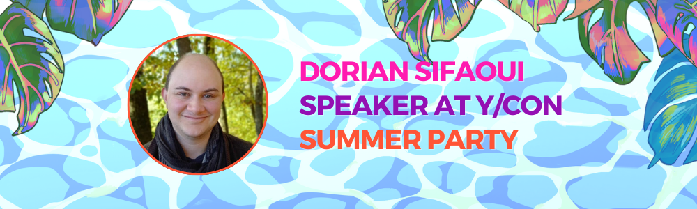Dorian Sifaoui, speaker at Y/CON Summer Party