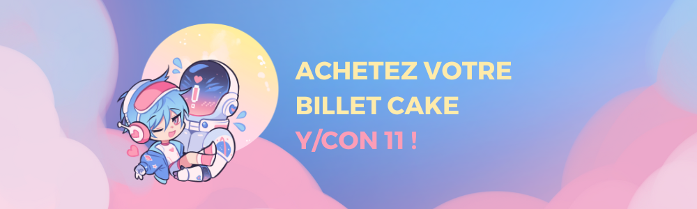 Les modalités du Billet Cake Y/CON 11