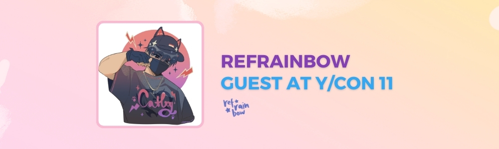 Refrainbow, coming to Y/CON 11!