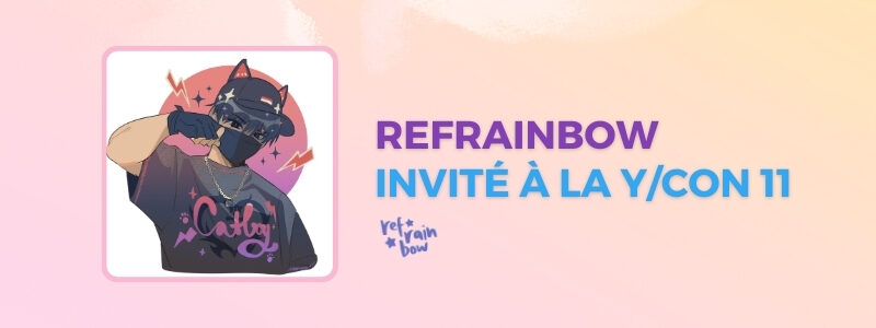 Refrainbow, présent à la Y/CON 11 ! Refrainbow, présent à la Y/CON 11 !