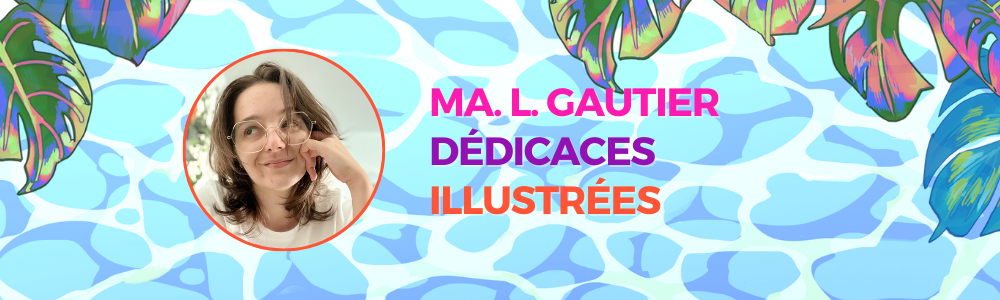 Dédicaces illustrées par Ma. L. Gautier