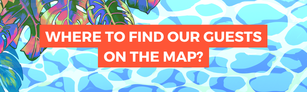 Where to find our guests on the map?