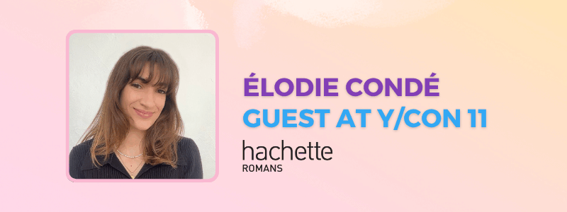 Hachette Romans and Élodie Condé at Y/CON 11! Hachette Romans and Élodie Condé at Y/CON 11!