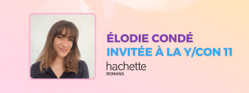 Hachette Romans et Ălodie CondĂ© Ă la Y/CON 11 ! Hachette Romans et Ălodie CondĂ© Ă la Y/CON 11 !