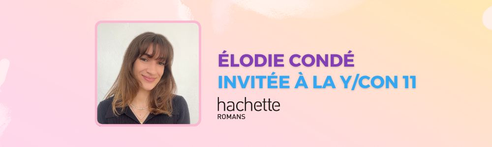Hachette Romans et Élodie Condé à la Y/CON 11 !