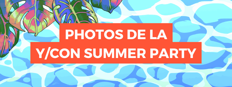 Les photos de la Y/CON Summer Party sont disponibles ! Les photos de la Y/CON Summer Party sont disponibles !
