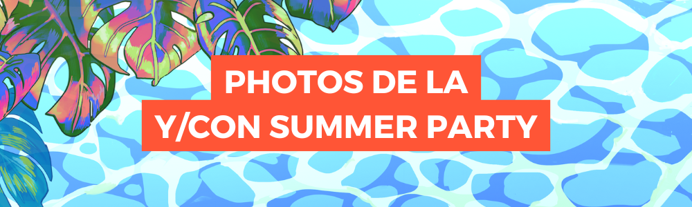 Les photos de la Y/CON Summer Party sont disponibles !