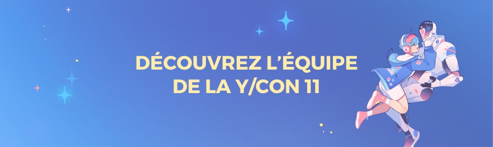 Découvrez l’équipe de la Y/CON 11 !