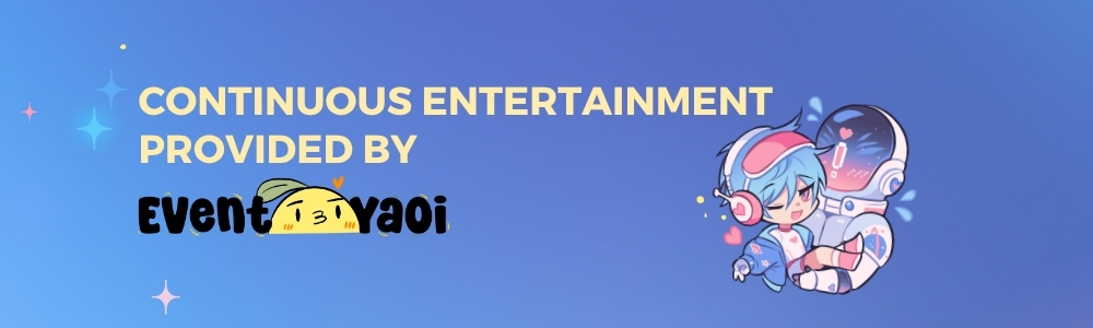 Continuous entertainment by Event Yaoi