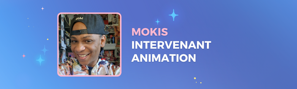 Mokis : Intervenant animation Mokis : Intervenant animation