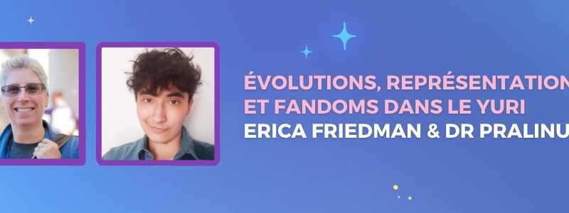 Table Ronde : Évolutions, Représentations et Fandoms dans le Yuri