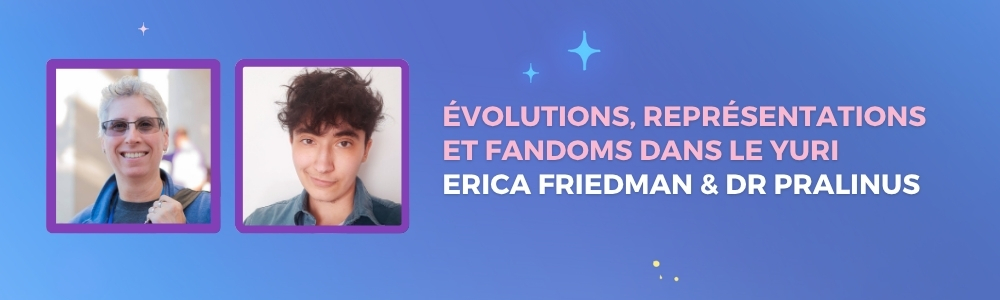 Table Ronde : Évolutions, Représentations et Fandoms dans le Yuri Table Ronde : Évolutions, Représentations et Fandoms dans le Yuri
