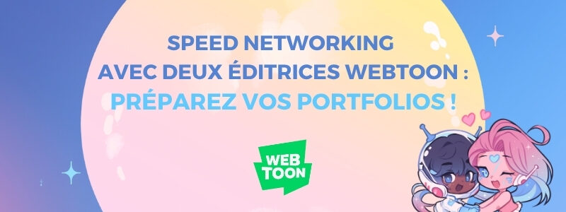 Speed networking with Webtoon : prepare your portfolios !