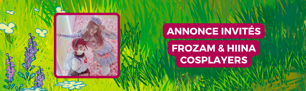 Le duo de cosplayeuses Frozam & Hiina seront avec nous à la Garden Party !