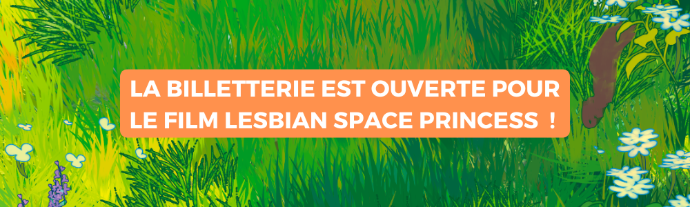 La billetterie du film Lesbian Space Princess est ouverte !