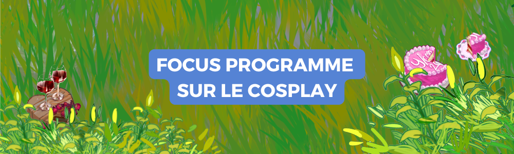 Focus programmation sur le cosplay