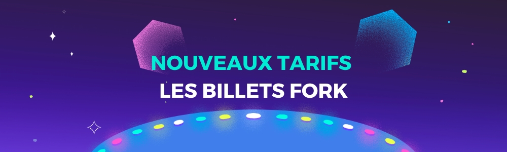 Nouveau tarif: les billets Fork