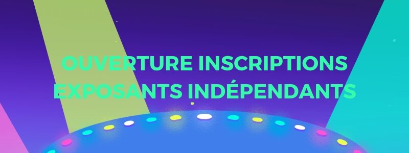 Inscription exposants indépendants ouvertes