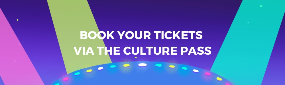 Book your tickets on the Culture Pass!