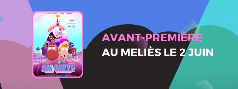 Avant-première de Jim Queen au Méliès !