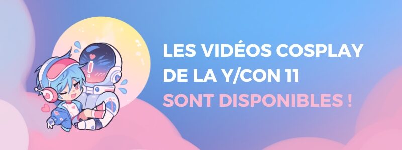 Les vidéos cosplay de la Y/CON 11 sont disponibles !