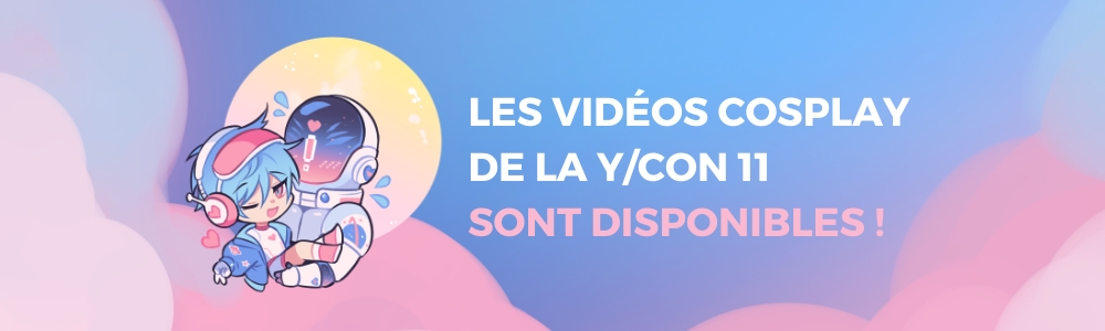 Les vidéos cosplay de la Y/CON 11 sont disponibles ! Les vidéos cosplay de la Y/CON 11 sont disponibles !