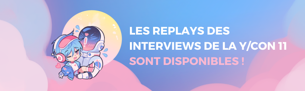Les replays des interviews de la Y/CON 11 sont disponibles ! Les replays des interviews de la Y/CON 11 sont disponibles !