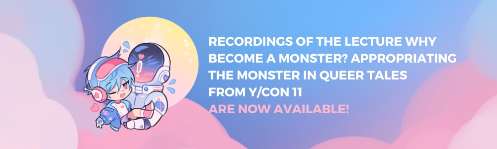 Recordings of the lecture “Why become a monster” at Y/CON 11 are now available! Recordings of the lecture “Why become a monster” at Y/CON 11 are now available!