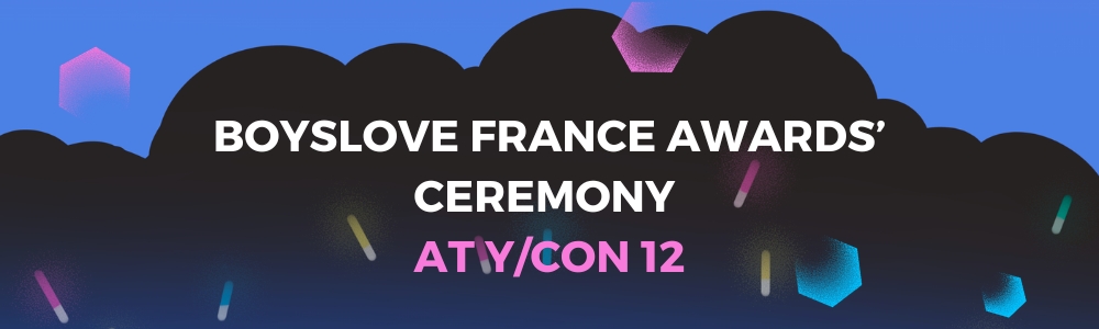 The Boys’ Love France Awards’ ceremony is coming to Y/CON 12! The Boys’ Love France Awards’ ceremony is coming to Y/CON 12!