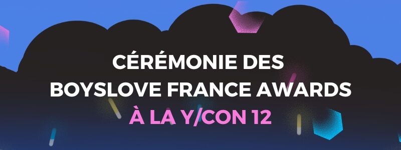 La cérémonie des Boys’ Love France Awards débarque à la Y/CON 12 !