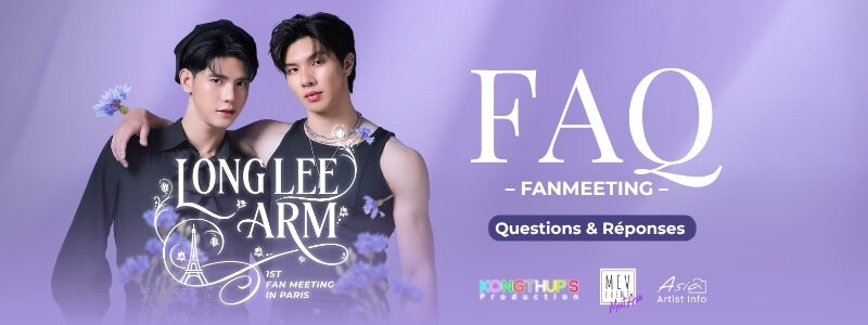 La FAQ du fan meeting Long Lee & Arm est enfin là !