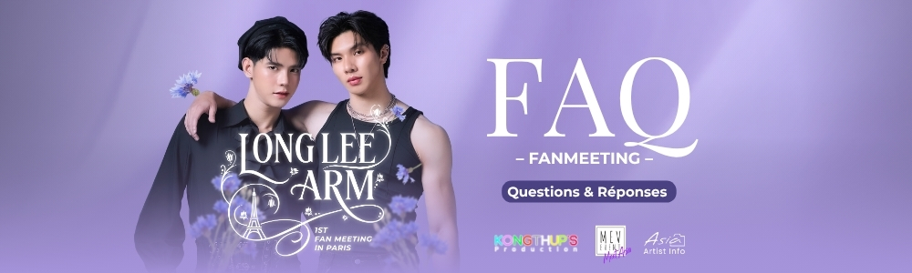 La FAQ du fan meeting Long Lee & Arm est enfin là !