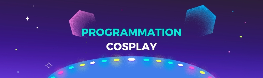 Notre programmation cosplay Notre programmation cosplay