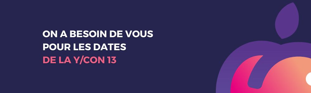 Aidez-nous à choisir les dates de la Y/CON 13 Aidez-nous à choisir les dates de la Y/CON 13