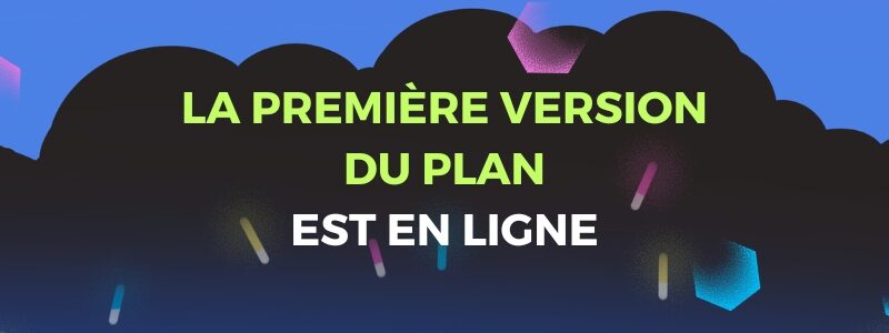 La première version du plan est en ligne !