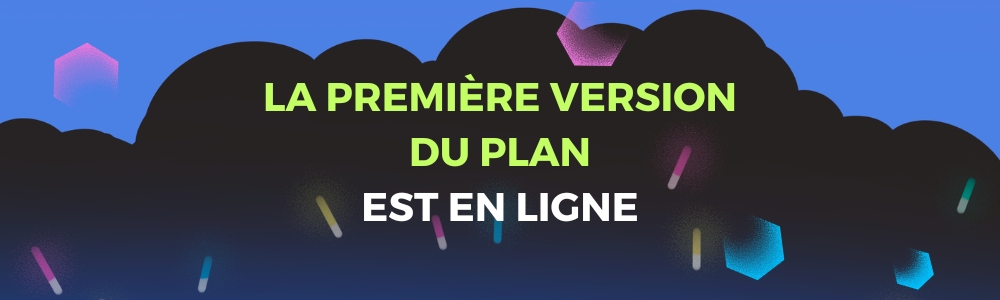 La première version du plan est en ligne ! La première version du plan est en ligne !